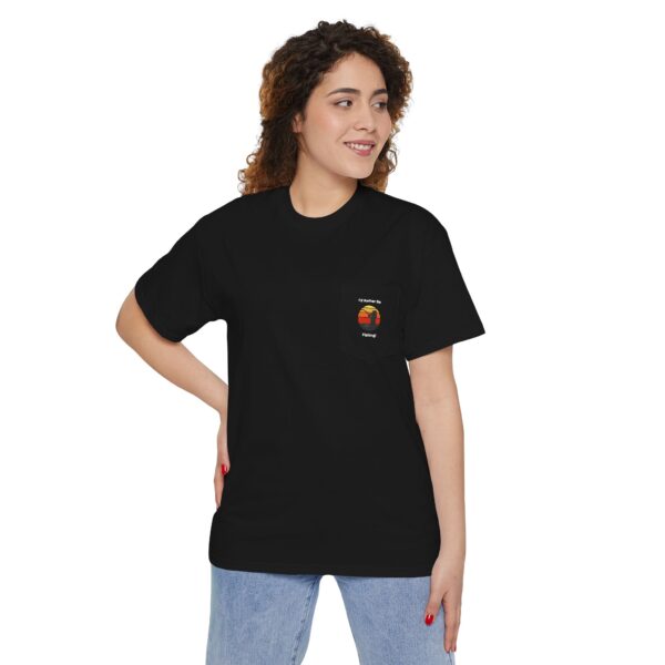 I'd Rather Be Fishing - Pocket T-Shirt - Image 6