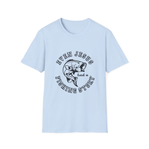Even Jesus Had A Fishing Story - T-Shirt - Image 7