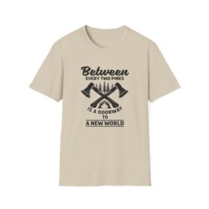 Between Every Two Pines Is A Doorway T-Shirt